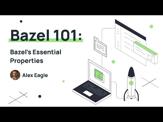 Bazel Training 101 (Part 2): Bazel’s Essential Properties