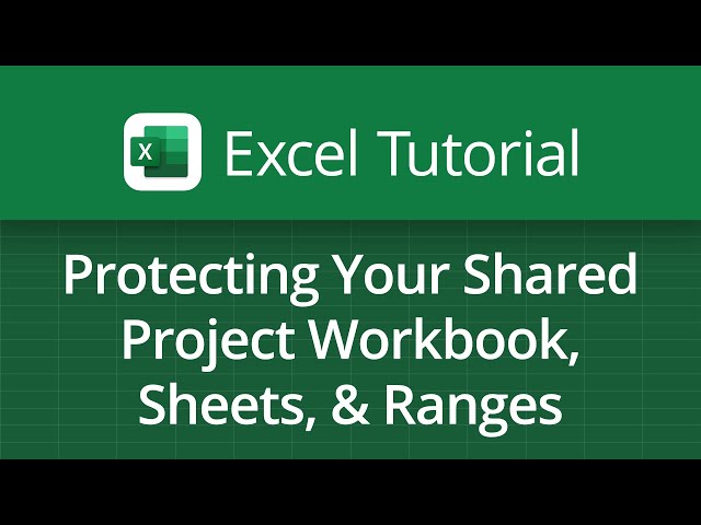 Excel Video Tutorial: Protecting Your Shared Project Workbook, Sheets, & Ranges