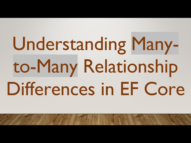 Understanding Many-to-Many Relationship Differences in EF Core