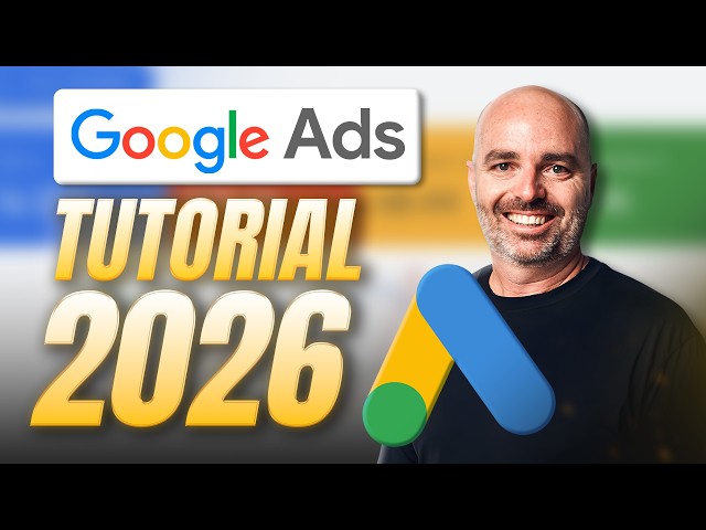 Google Ads Tutorial for Beginers [Updated for 2026]