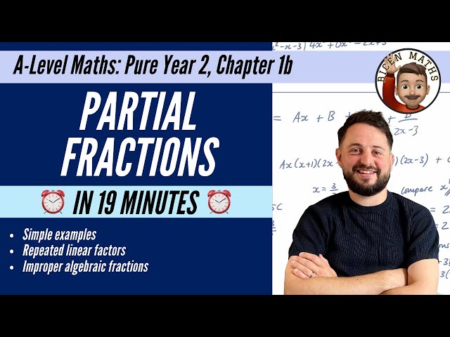 Partial Fractions in 19 minutes • A-Level Maths, Pure Year 2, Chapter 1b 📚