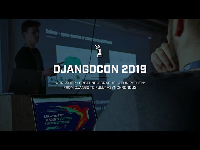 Creating a GraphQL API in Python - DjangoCon Europe 2019