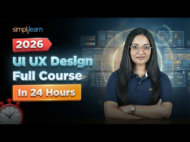 UI UX Design Full Course 2026 | UI UX Design Tutorial | Learn UI UX Design In 24 Hours | Simplilearn