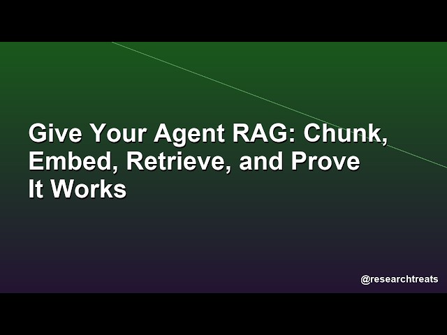 Give Your Agent RAG: Chunk, Embed, Retrieve, and Prove It Works