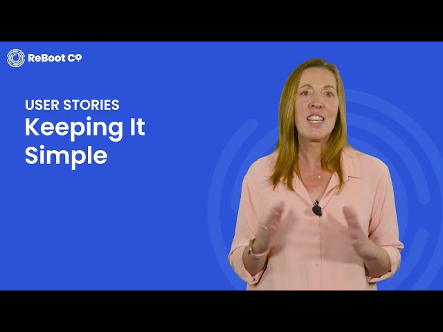 ReBoot Co. Agile Fundamentals video learning - Section 3.1 Stories