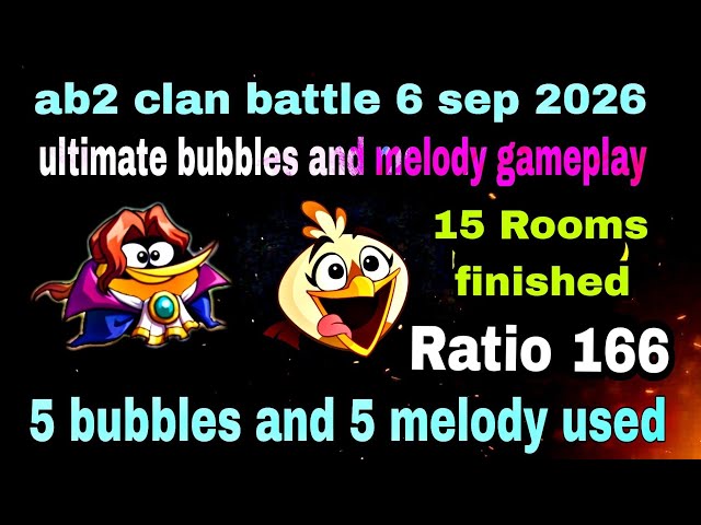 Angry birds 2 clan battle 6 sep 2026 ( 5 bubbles 5 melody) 15 rooms finished #ab2 clan battle today