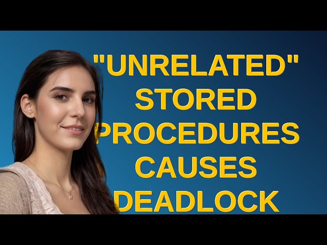Dba: "Unrelated" stored procedures causes deadlock