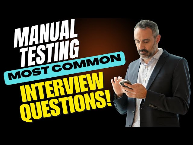 Manual Testing Interview Questions and Answers | How to Pass the Interview