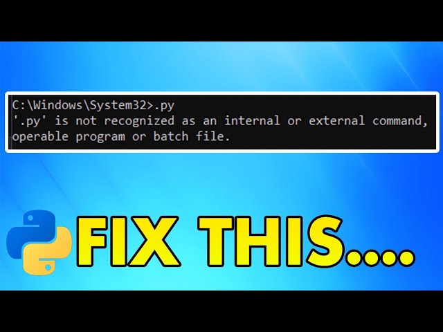 How to Fix “Python Is Not Recognized as an Internal or External Command” on Windows
