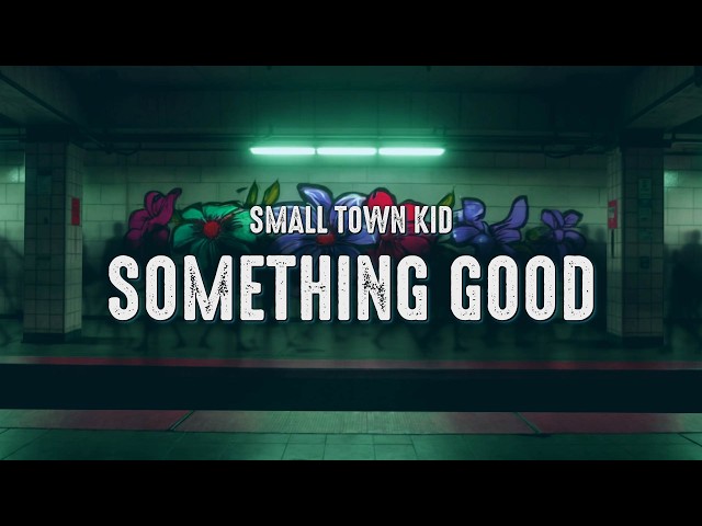 Small Town Kid - Something Good (Lyrics)