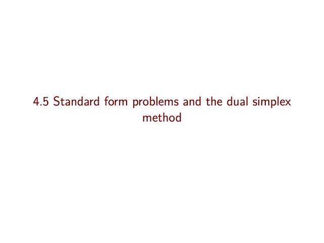 Linear Optimization course - Video 25: Standard form problems and the dual simplex method