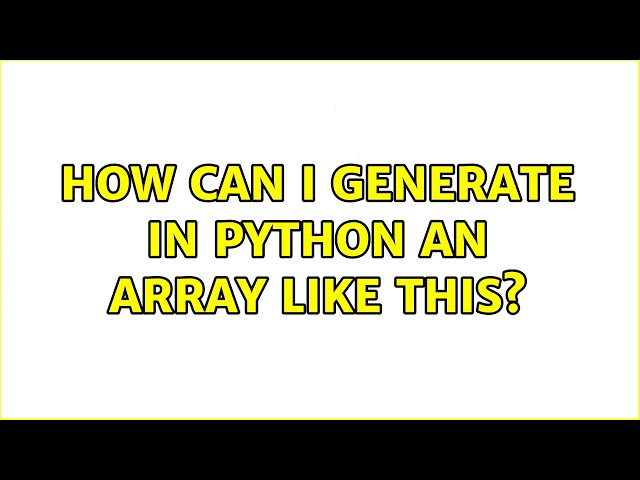 How can I generate in python an array like this?