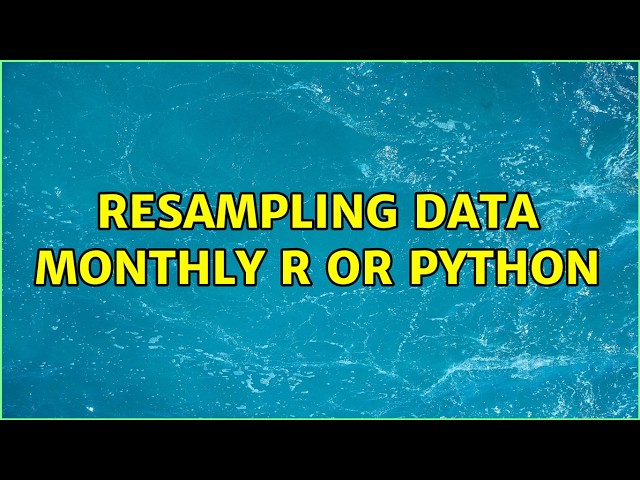 Resampling data monthly R or Python (2 Solutions!!)