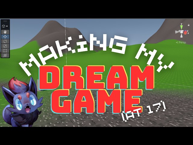 I'm making my dream game (at 17)