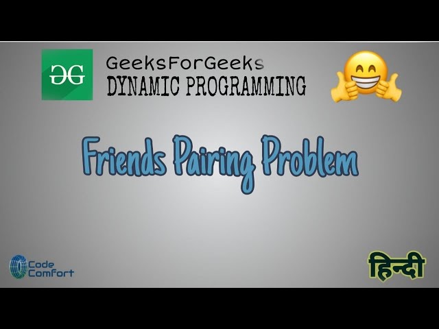 Friends Pairing Problem | Dynamic Programming | GeeksforGeeks