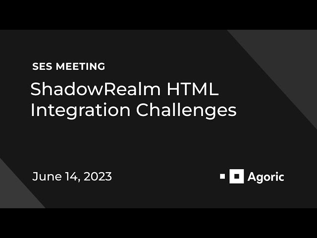 SES Meeting: ShadowRealm HTML Integration Challenges