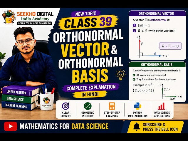 Orthonormal Vector & Basis | Mathematics for DS | Linear Algebra | Complete Hindi Course | Class 39