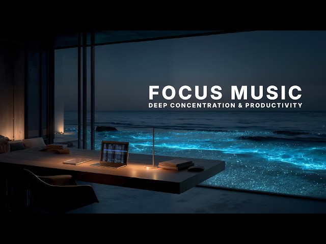 Deep Focus Music 🌊 Midnight Ocean Workspace for Deep Concentration & Productivity