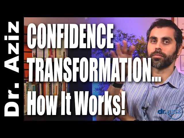 How Confidence Transformation REALLY Works! | Dr. Aziz - Confidence Coach