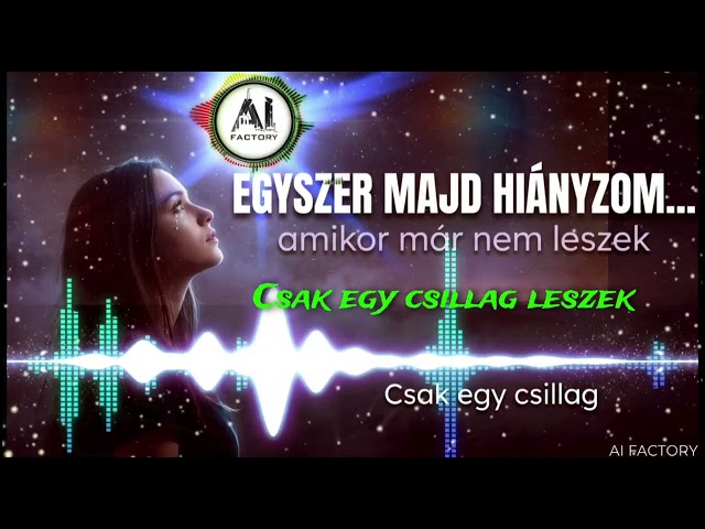 Ez fájni fog… 💔 Csak egy csillag (megható dal)-AI Factory Lyrics Video