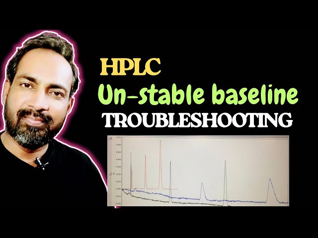 HPLC UNSTABLE BASELINE TROUBLESHOOTING 