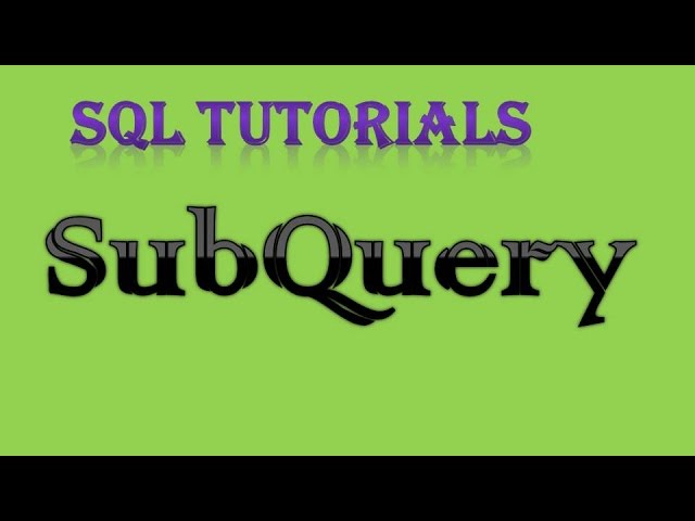 SQL Tutorial  9 SubQuery