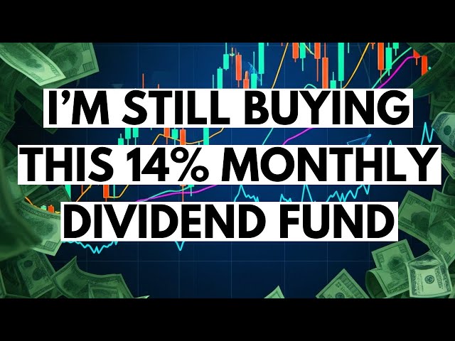 Why I Still Believe In This 14% Yielding Monthly Dividend Fund