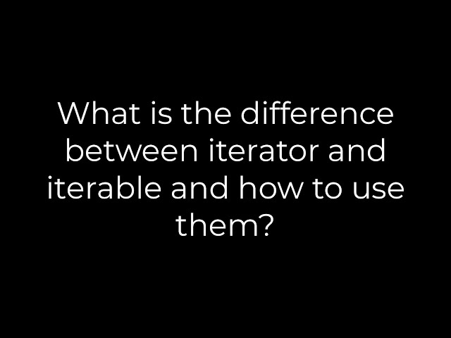 Java :What is the difference between iterator and iterable and how to use them?(5solution)