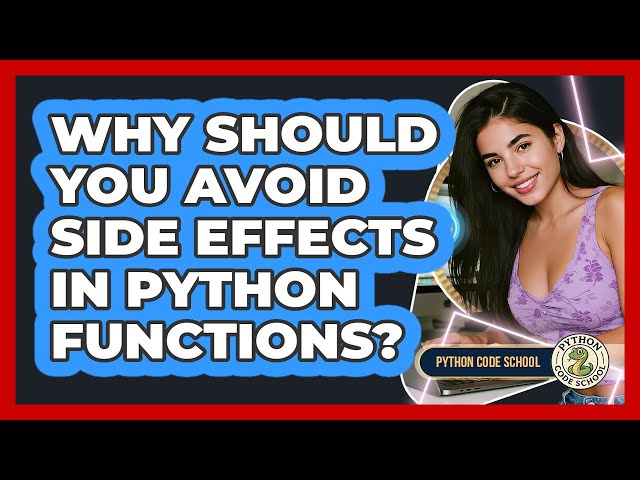 Why Should You Avoid Side Effects In Python Functions? - Python Code School