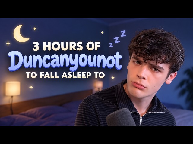 Duncanyounot to Fall Asleep To | 3 Hour Compilation