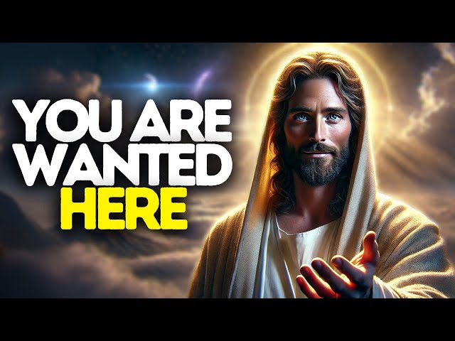 God Says: You Are Wanted Here | God Message Today | Gods Message Now | God Message