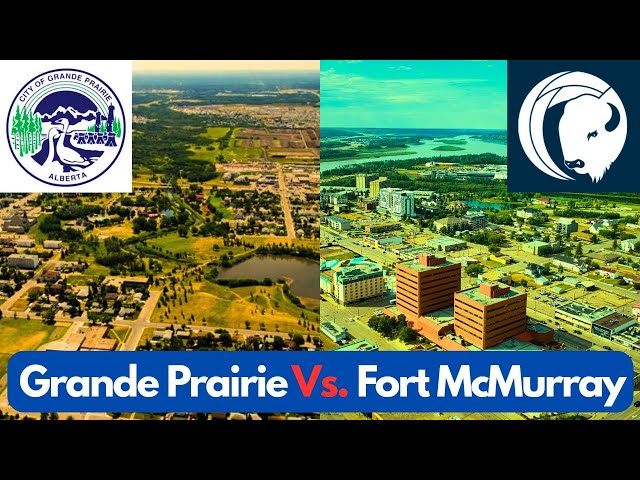 Comparing the Alberta Cities of Grande Prairie and Fort McMurray