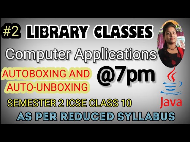 Library classes in Java ICSE Class 10 | Part 2 | Computer Applications | Semester 2