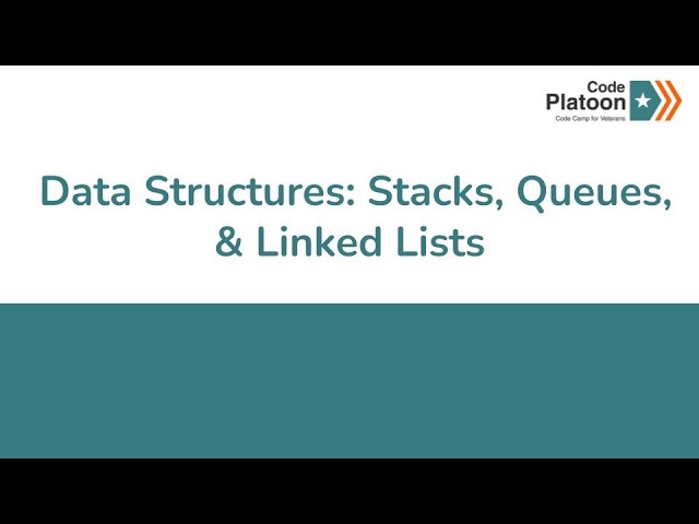 W6D2: Data Structures: Stacks, Queues, & Linked Lists