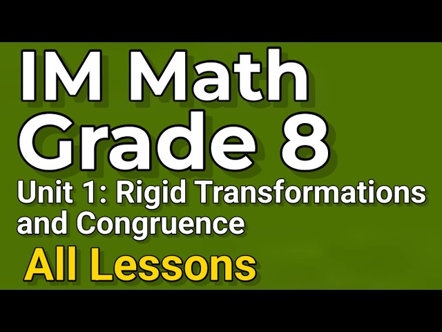 Grade 8, Unit 1, All Lessons 1–16   Rigid Transformations and Congruence   Illustrative Math
