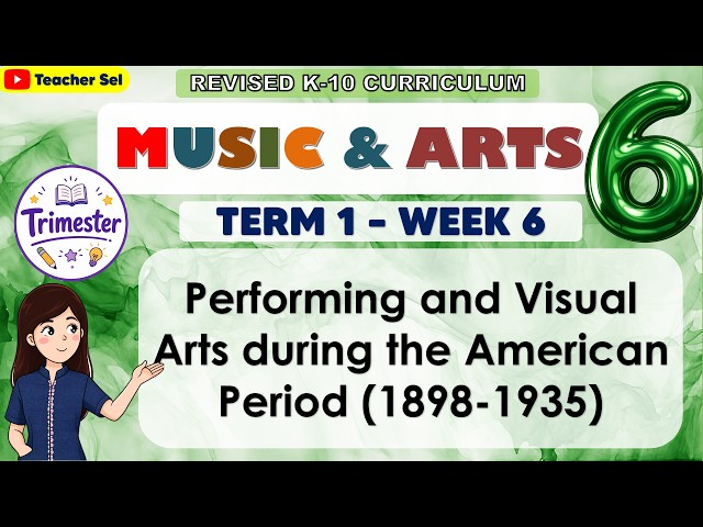 Music and Arts 6 Term 1 Week 6 - Performing and Visual Arts during the American Period (1898-1935)