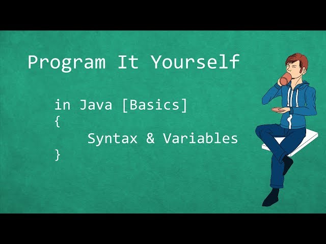 Program It Yourself in Java [Basics] - 1 - Syntax and Variables