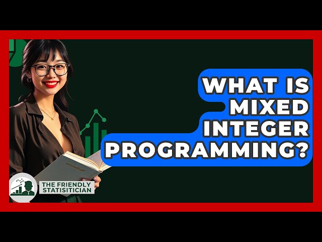 What Is Mixed Integer Programming? - The Friendly Statistician