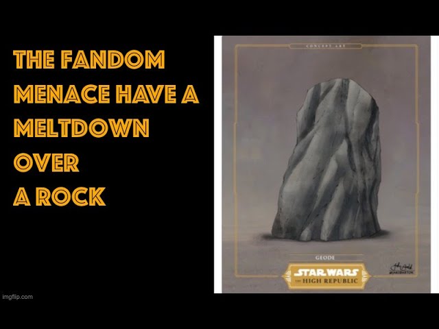 The Fandom Menace Have a Meltdown Over a Rock