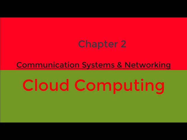 Communication Systems and Networking(HSC) Chapter 2 : Cloud Computing
