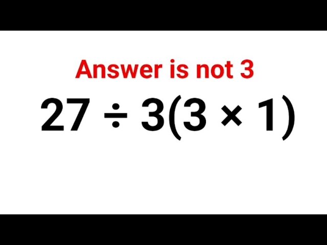 27 ÷ 3(3 × 1) The answer is not 3. Many got it wrong! A Math Test #math #fastandeasymaths