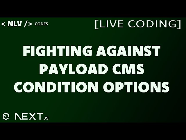 Fighting with Payload CMS Conditions [LIVE CODING]