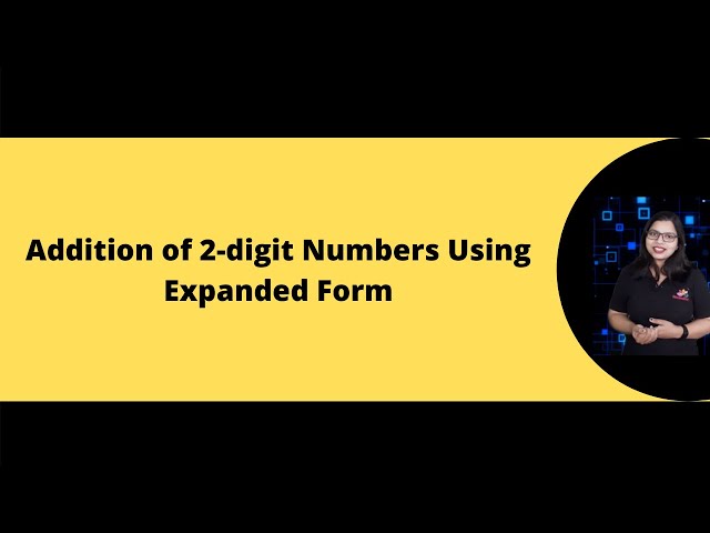 Addition of 2-digit Numbers Using Expanded Form