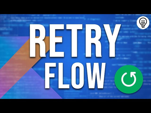 Kotlin Flow API - Retry Flows!