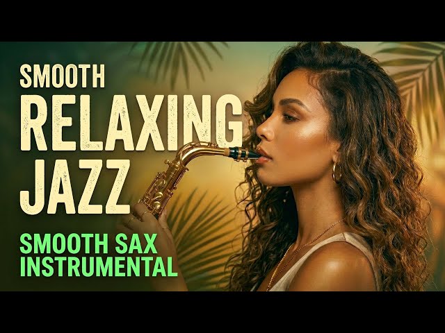 Smooth Jazz & Soul R&B – Late Night Relaxing Music Session