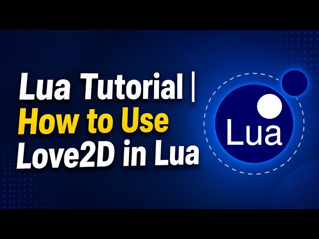 Lua Tutorial | How to Use Love2D in Lua / Lua Course 