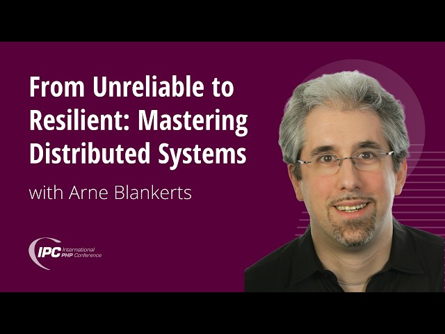 From Unreliable to Resilient: Mastering Distributed Systems | Arne Blankerts | IPC Berlin 2026