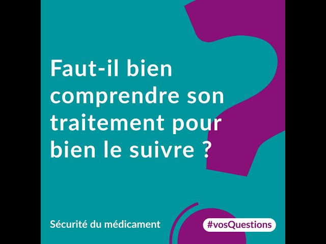 Faut-il bien comprendre son traitement pour bien le suivre ?