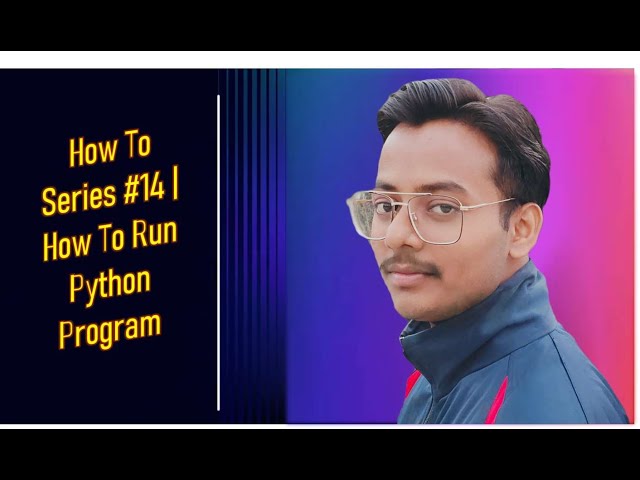 How To Series #14 | How To Run Python Program | Abhishek Kumar