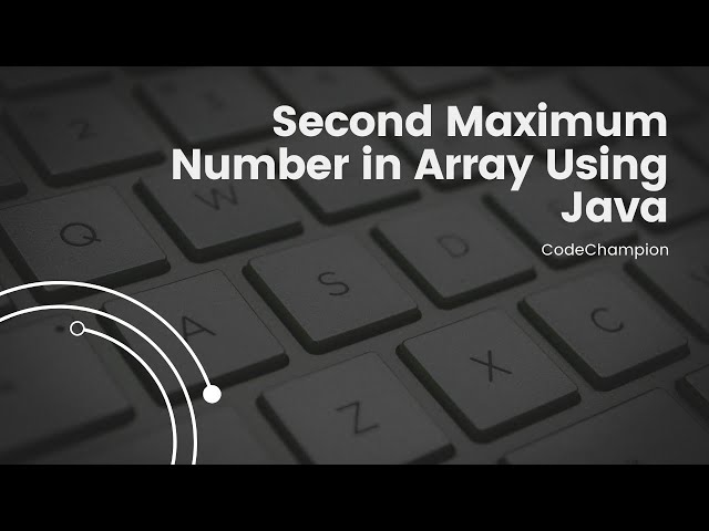 Java Mastery: Finding the Second Maximum Element | Code Champion Tutorial